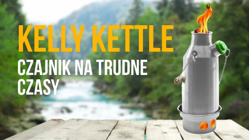 Kelly Kettle – czajnik, który przetrwa wszystko
